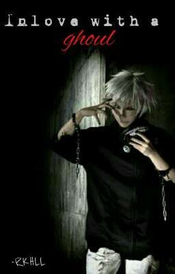 Inlove with The Ghoul (Kaneki x Reader)