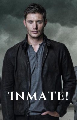 Inmate! (Dean Winchester)