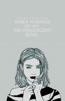 Inner Musings of My Incandescent Soul