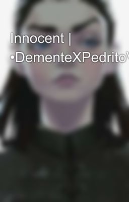 Innocent | •DementeXPedritoVM