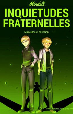 Inquiétudes fraternelles - Miraculous Fanfiction