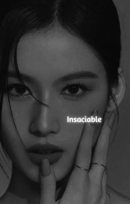 insaciable ; 𝘀𝗮𝘁𝘇𝘂