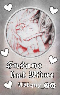 Insane but mine (Shigaraki Tomura X Semi Yandere Reader)