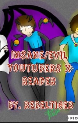 Insane/evil Youtubers x Reader /❌/(Requests Closed )