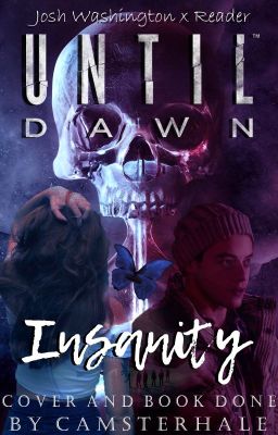 Insanity - Josh Washington x Reader [Until Dawn Fanfiction]