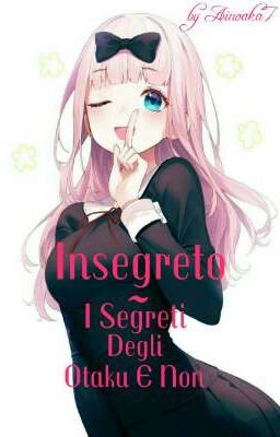 Insegreto ~ I Segreti Degli Otaku E Non