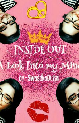 Inside Out ~ A Look Into My Mind