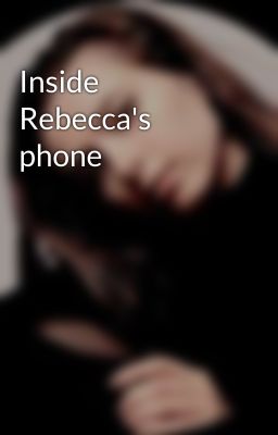 Inside Rebecca's phone