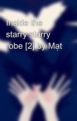 Inside the starry starry robe [2] by Mạt