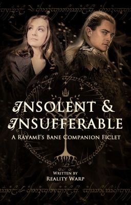         Insolent & Insufferable (Rávamë's Bane Companion Fic)