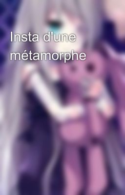 Insta d'une métamorphe 