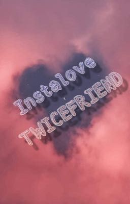 Instalove /TWICEFRIEND/ TWICE x GFRIEND