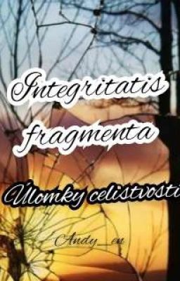 Integritatis fragmenta - Úlomky celistvosti