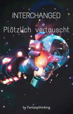 Interchanged - Plötzlich Vertauscht