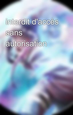 interdit d'accès sans autorisation 