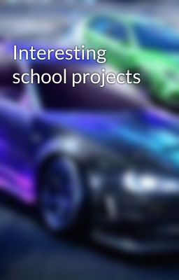 Interesting school projects