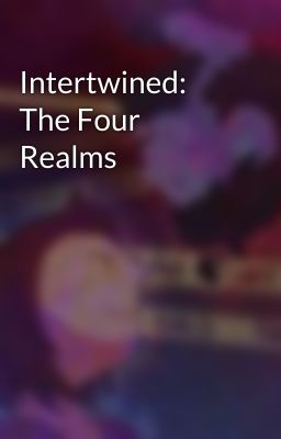 Intertwined: The Four Realms