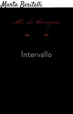 Intervallo ( passaggio da Ali di Sangue)