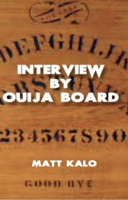 Interview by Ouija Board