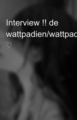 Interview !! de wattpadien/wattpadienne ♡