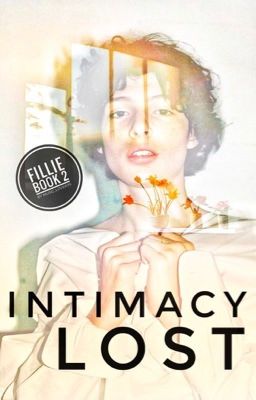 Intimacy Lost | Fillie book 2 ✓