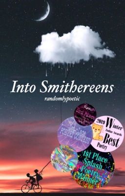 Into Smithereens [c o m p l e t e] 