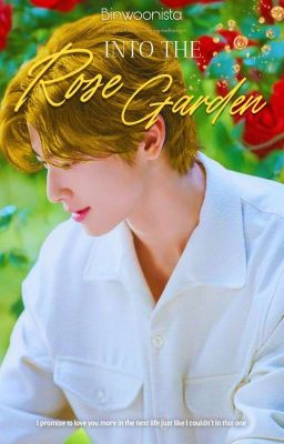 Into the Rose Garden ¦🌹¦ Binwoo