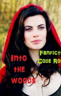 Into The Woods [Fanfiction Code Rouge]