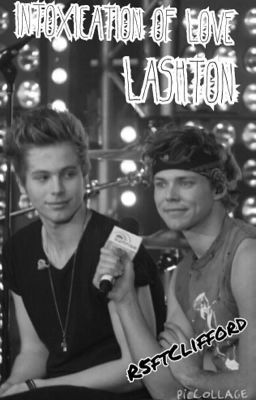 Intoxication of Love//a Lashton fanfiction