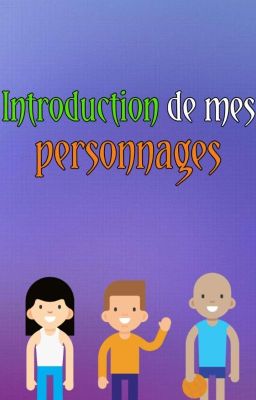 Introduction de mes personnages 