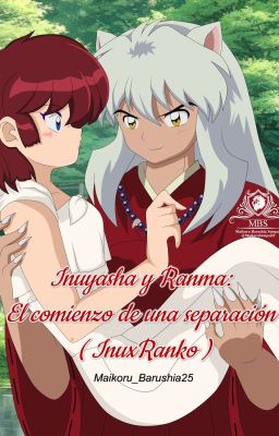 Inuyasha y Ranma: El comienzo de una separación ( Inuxranko )