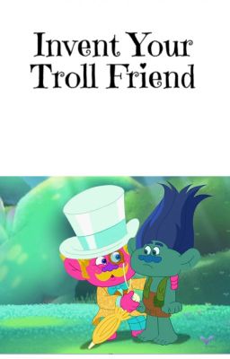 Invent Your Troll Friend