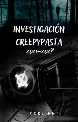 ⭙INVESTIGACIÓN CREEPYPASTA 2021-202?