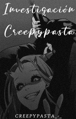 INVESTIGACIÓN CREEPYPASTA