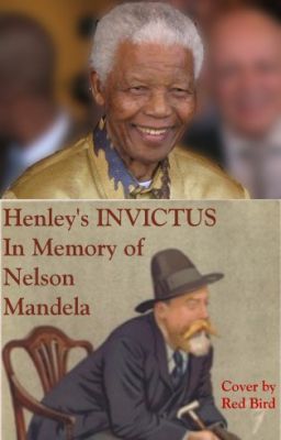 Invictus - William Ernest Henley's Poem (In Memory of Nelson Mandela)