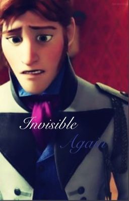 Invisible Again  (A Frozen Fanfiction)