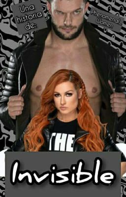 Invisible (Becky Lynch & Finn Bálor)© •••Terminada•••