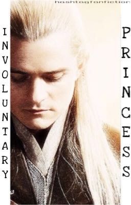 Involuntary Princess (Legolas X reader)