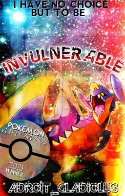 Invulnerable (3rd Place Winner in the Pokémon Watty Awards 2015)