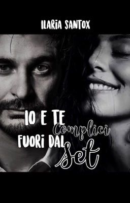 IO E TE COMPLICI FUORI DAL SET (IN REVISIONE)