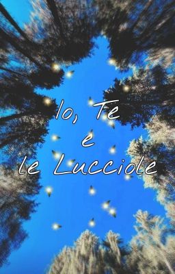 Io, Te e le Lucciole || Celson