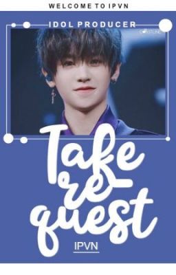 [IPVN] IDOL PRODUCER ▶ TAKE REQUEST
