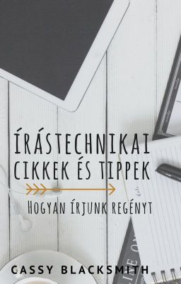 Írástechnikai cikkek és tippek - Hogyan írjunk regényt?