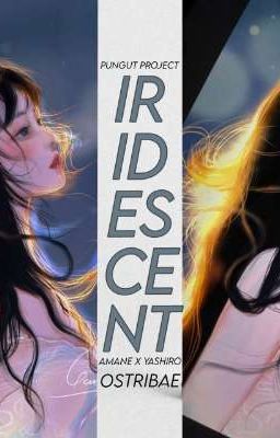 Iridescent || PungudProject 