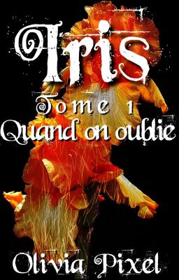 IRIS Tome 1 QUAND ON OUBLIE