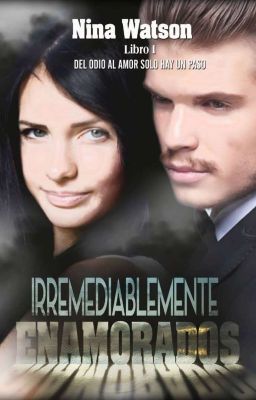 IRREMEDIABLEMENTE ENAMORADOS (Del Odio Al Amor Solo Hay Un Paso) 