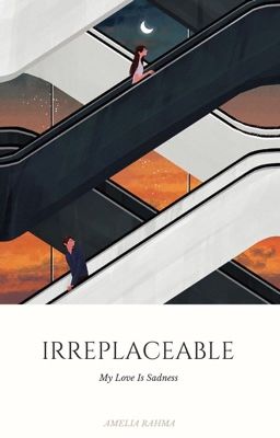 Irreplaceable [REVISI]