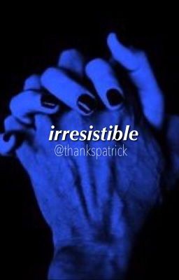 Irresistible (Peterick/side Trohley)