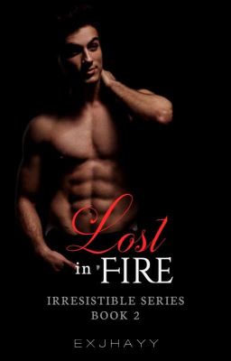 Irresistible Series 2: Lost in Fire (Ongoing)