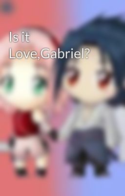 Is it Love,Gabriel?